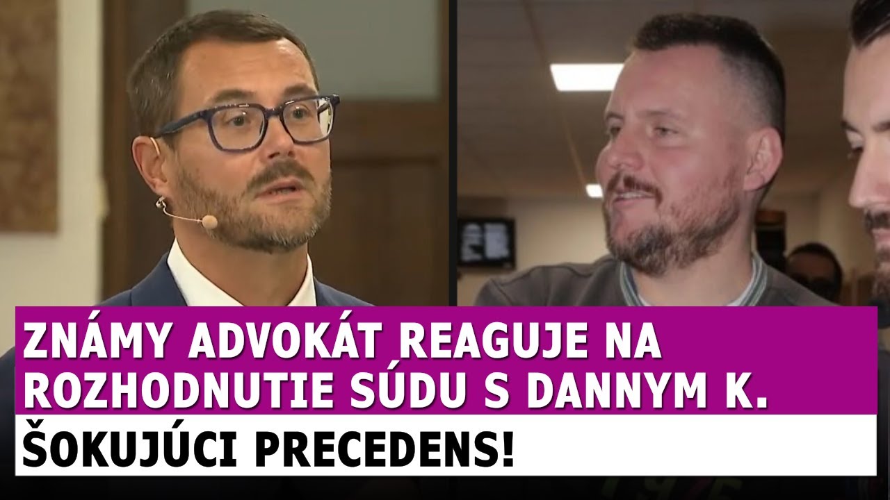 Zn&aacute;my advok&aacute;t komentuje rozhodnutie s&uacute;du v pr&iacute;pade Danny Kollar