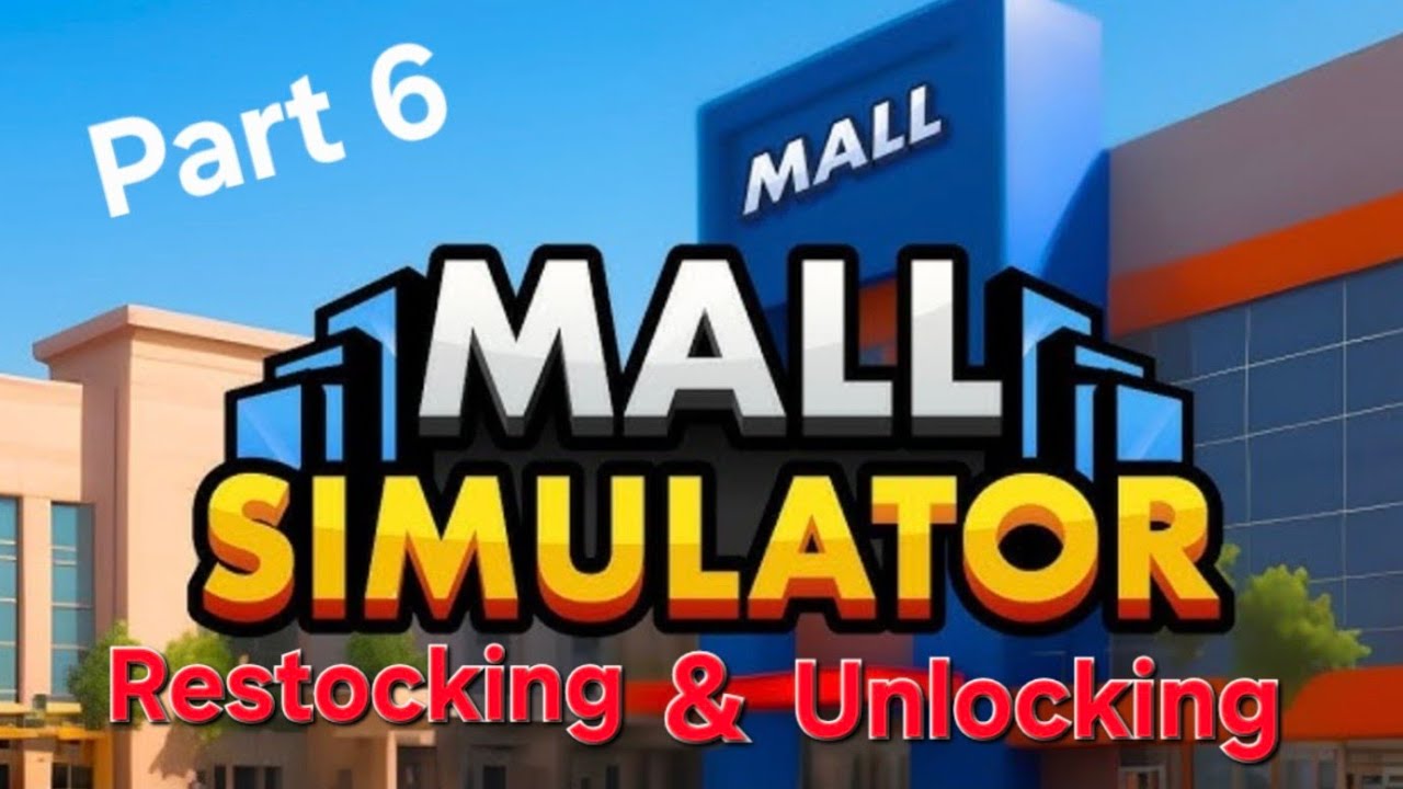Mall Simulator- Part 6 Restocking and unlocking