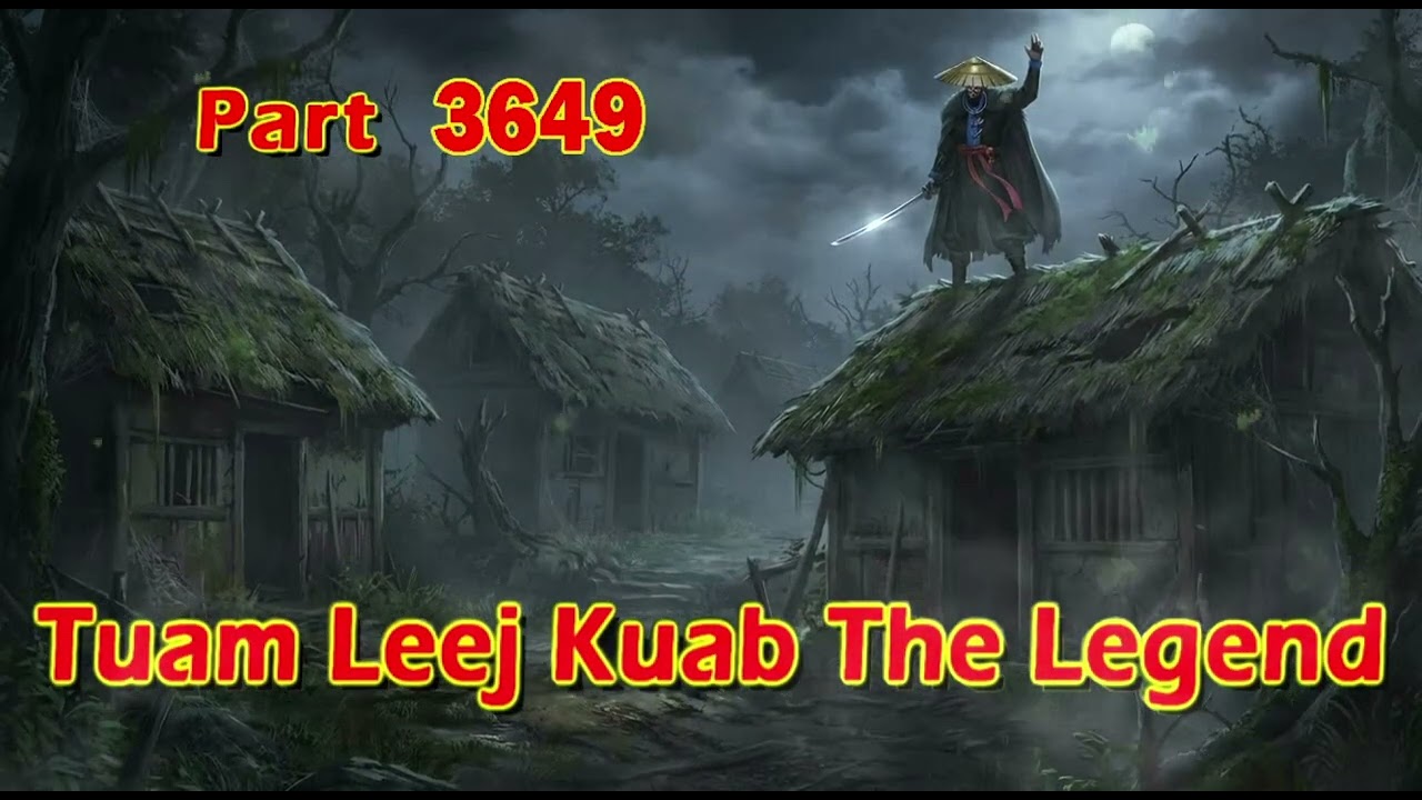 Tuam Leej Kuab The Legend Hmong Warrior  (Part 3649)