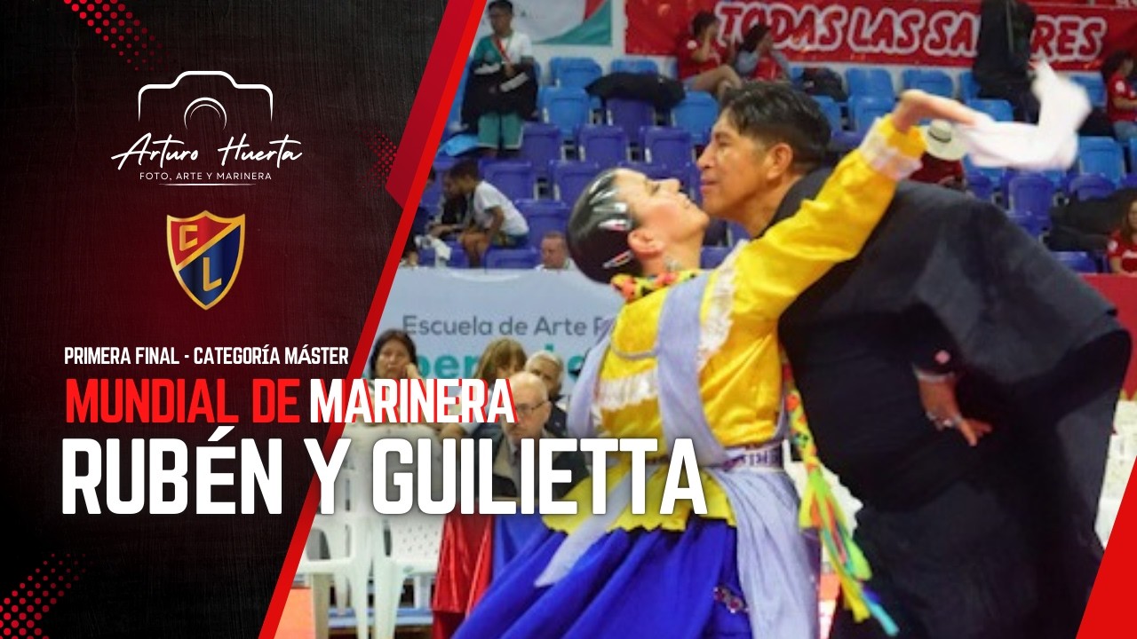 RUBÉN TENORIO Y GUILIETTA CASTAÑEDA| PRIMERA FINAL MÁSTER MNDIAL MARINERA 2026