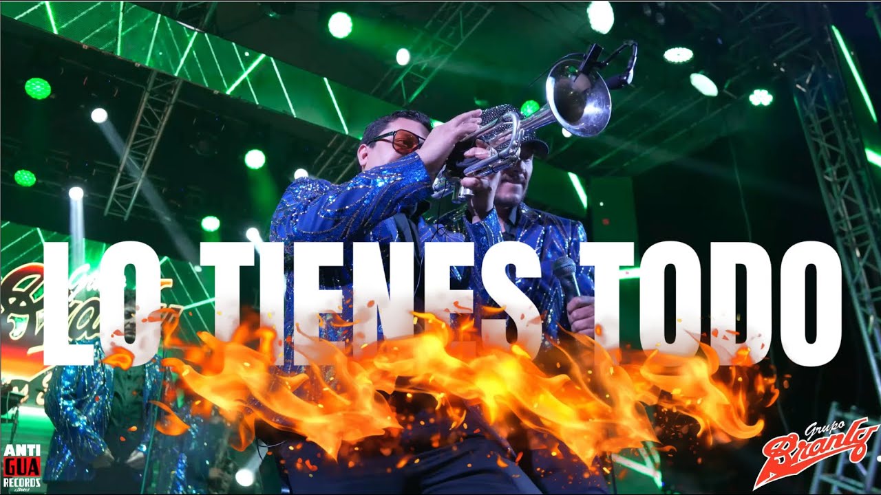 Lo Tienes Todo - Grupo Branly