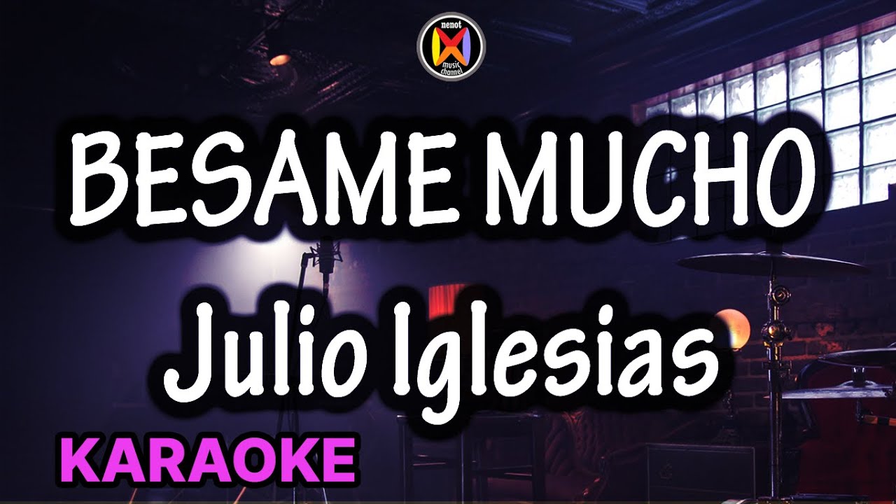Besame Mucho Karaoke   Julio Iglesias