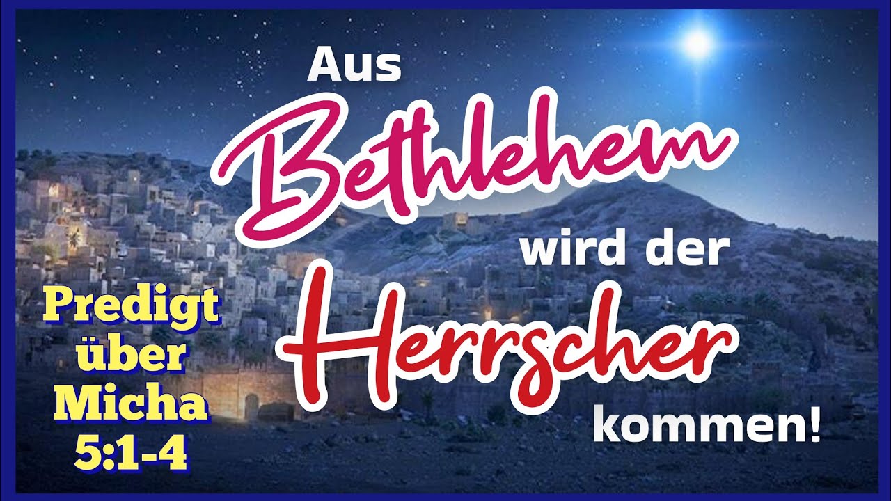 Aus Bethlehem wird der Herrscher kommen! | Micha 5: 1-4 | Mit Pastor Andre