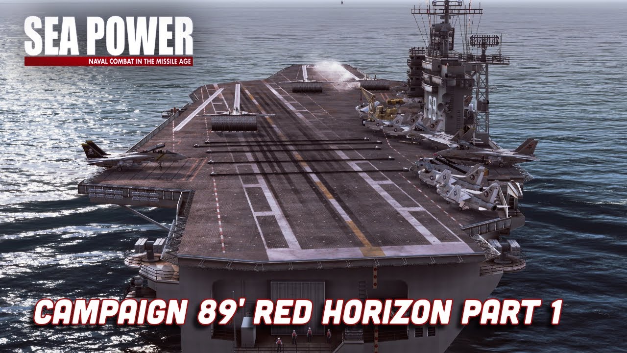 Sea Power Campaign: 89' Red Horizon part 1