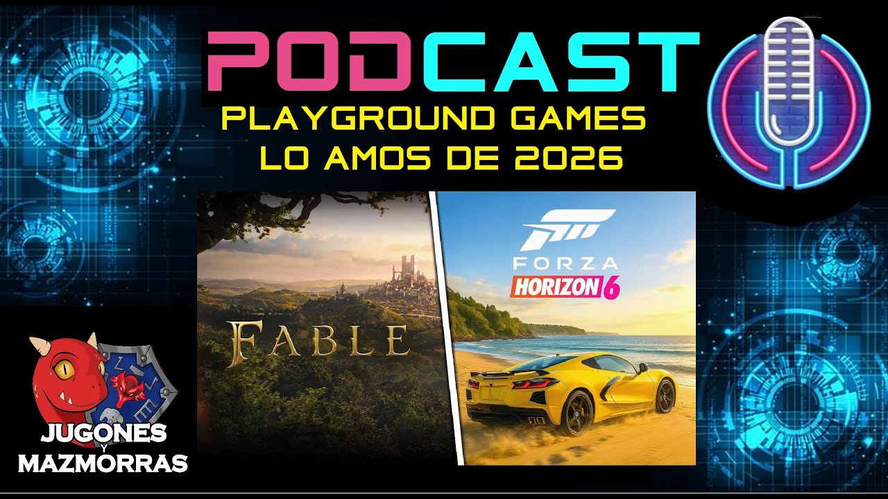 Podcast Fable y Forza Horizon mancan el 2026
