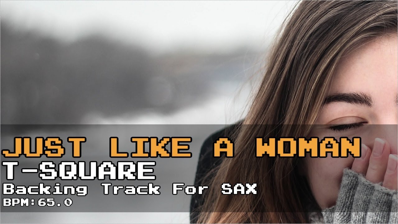 【Backing Track(For SAX)】Just Like a Woman/T-SQUARE