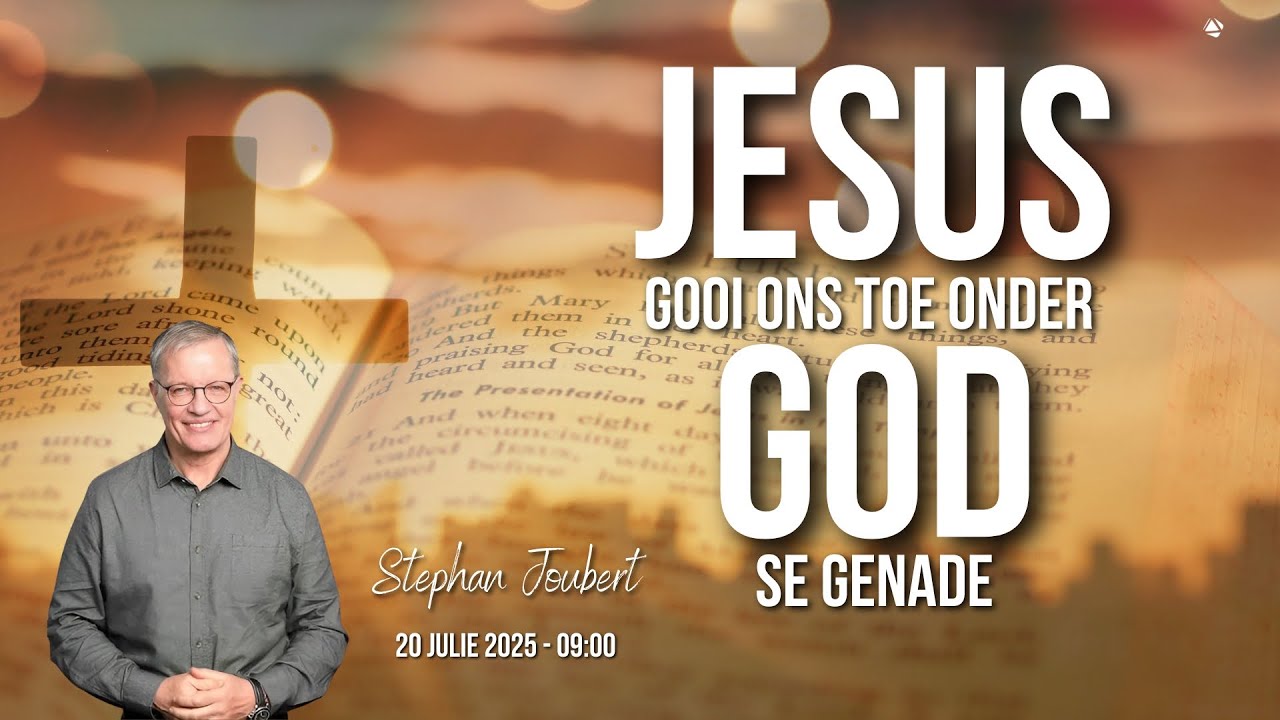 JESUS GOOI ONS TOE ONDER GOD SE GENADE - 20 JULIE  2025