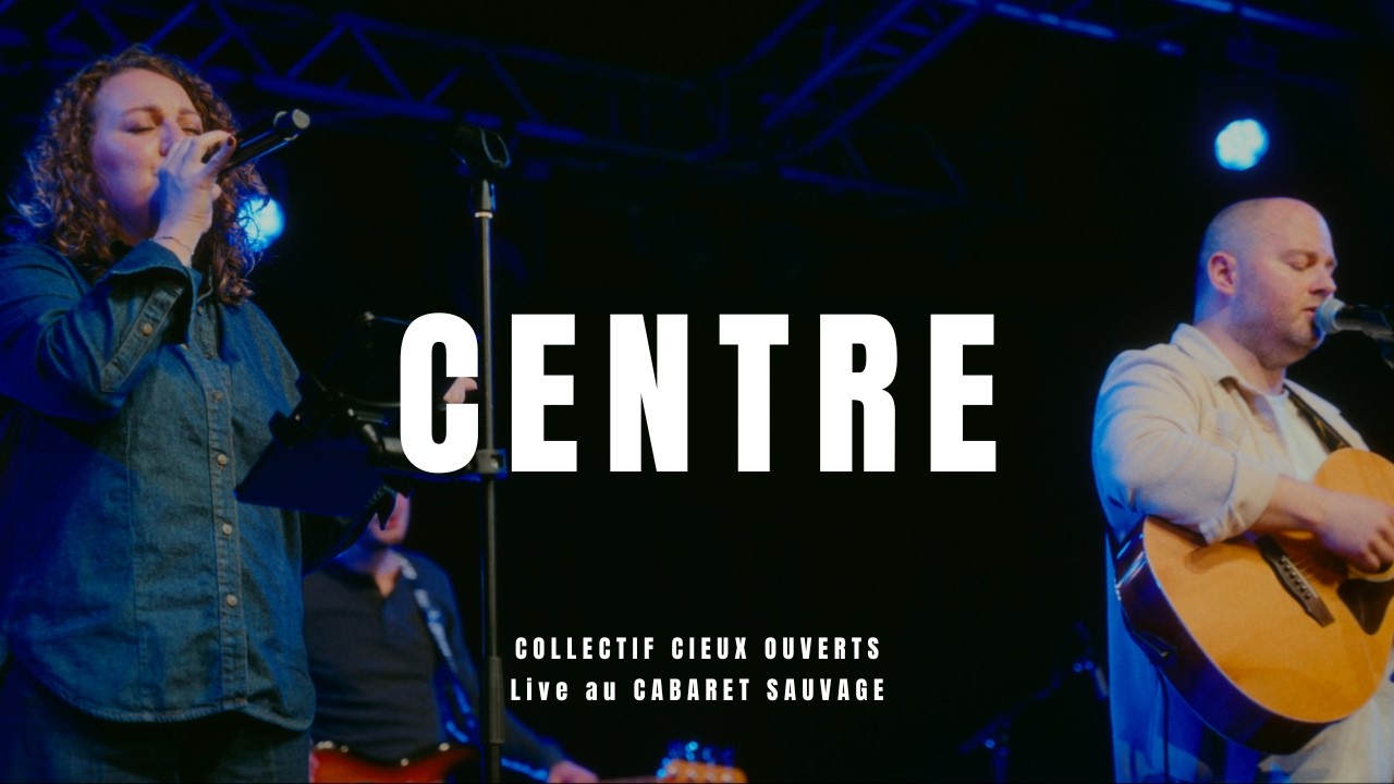 Collectif Cieux Ouverts - Centre (feat. Elisa Valbon et Samuel Olivier)