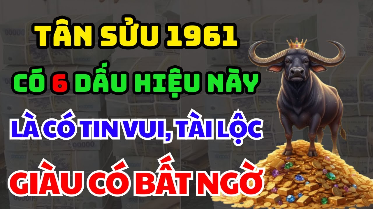 6 Dấu Hiệu Trời Phật Báo Tin Tuổi TÂN SỬU 1961: Nửa Đời Gánh Nghiệp, Hậu Vận Hưởng Phúc Dày!