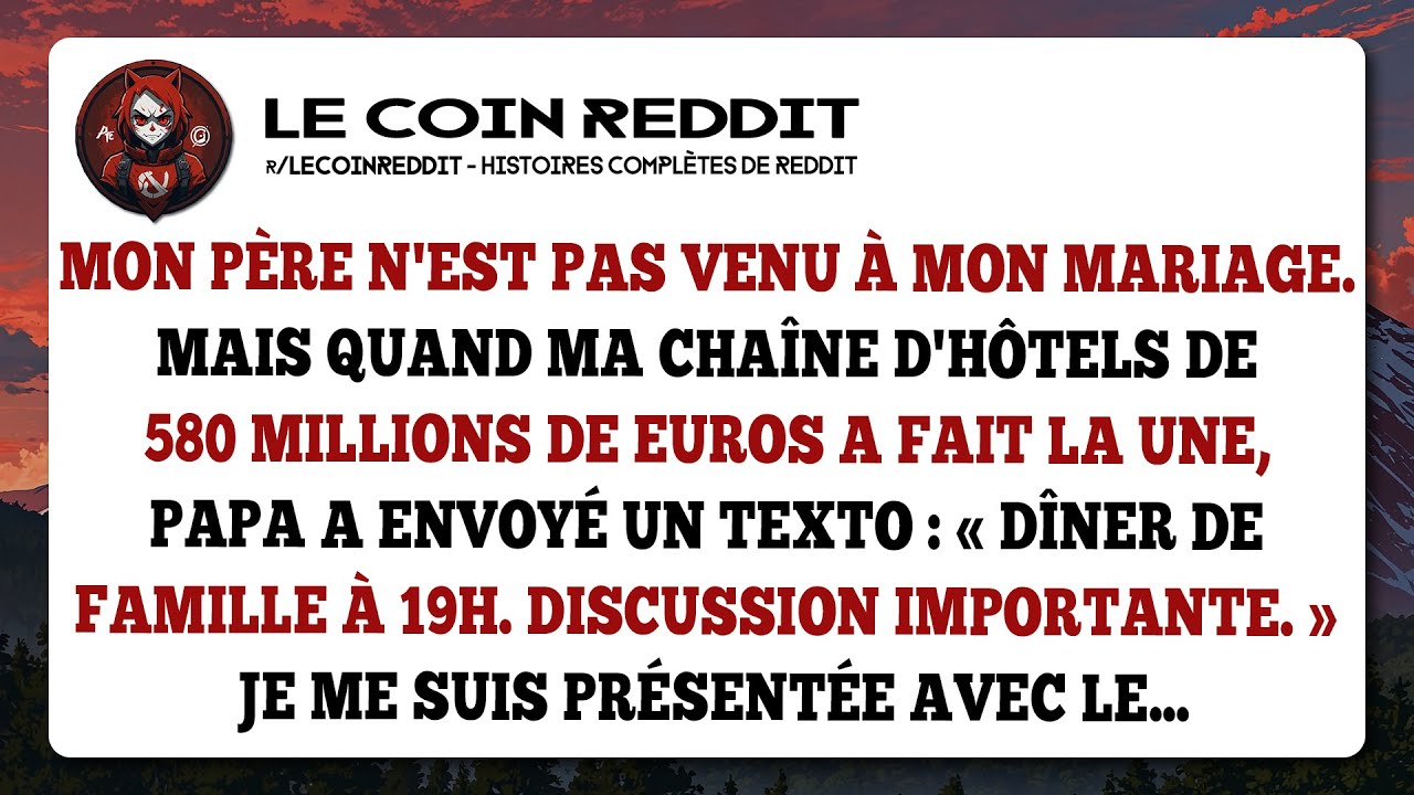 Mon père n'est pas venu à mon mariage. Mais quand ma chaîne d'hôtels de 580 millions de Euros...