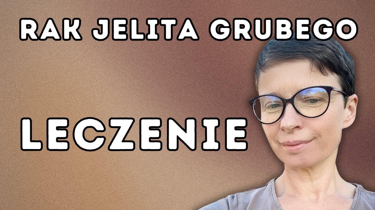 Leczeniu raka jelita grubego - operacja, chemia, naświetlanie.