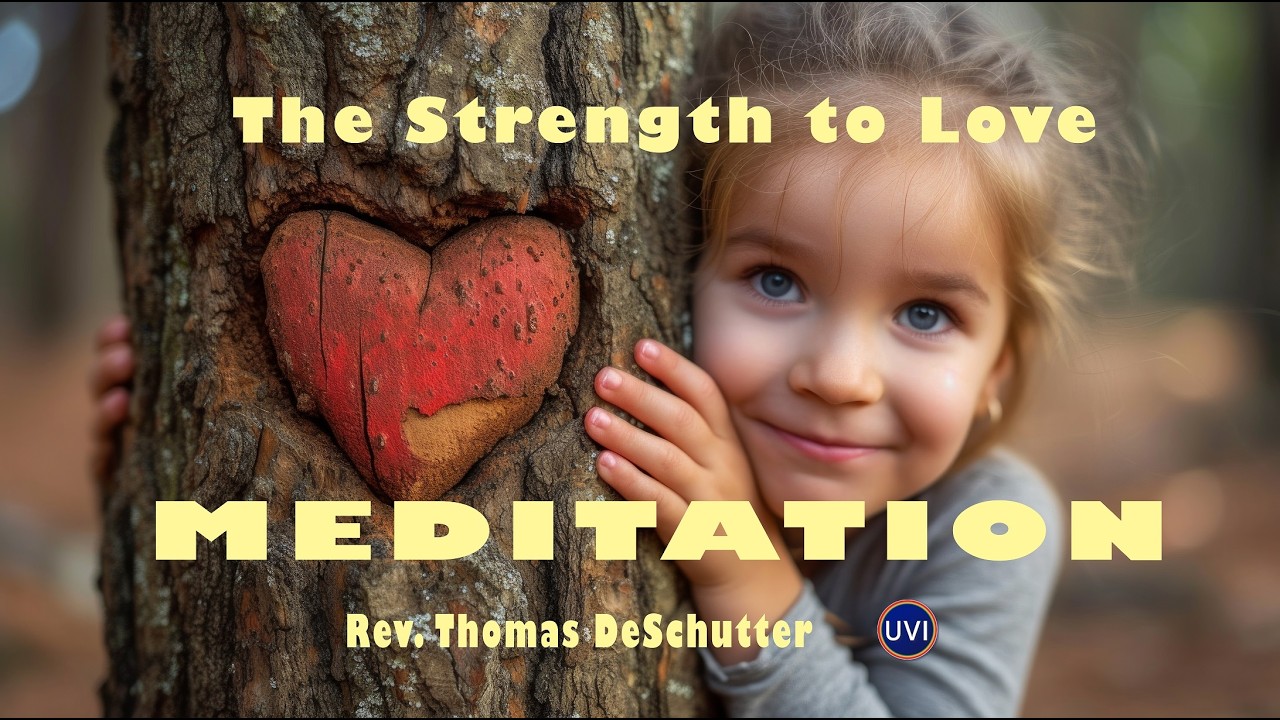5 minute Meditation: The Strength to Love | Rev. Thomas DeSchutter