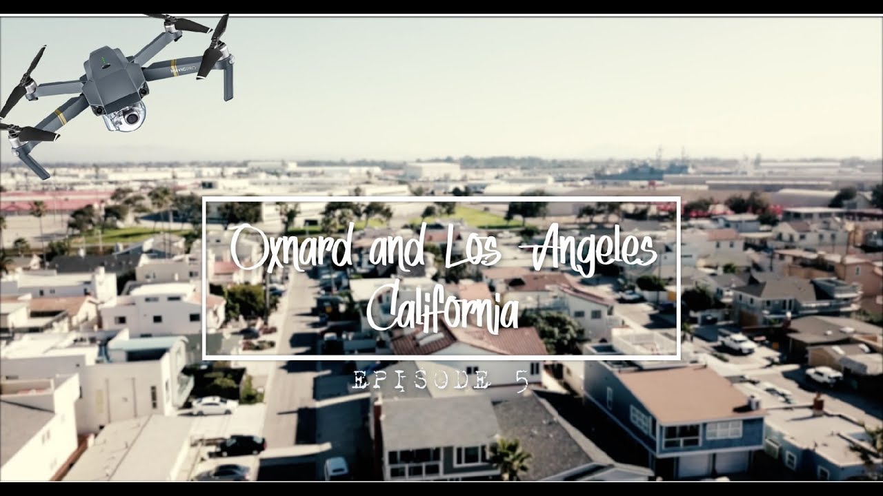 Exploring with my DJI MAVIC PRO DRONE EP 5// Oxnard and Los Angeles // California