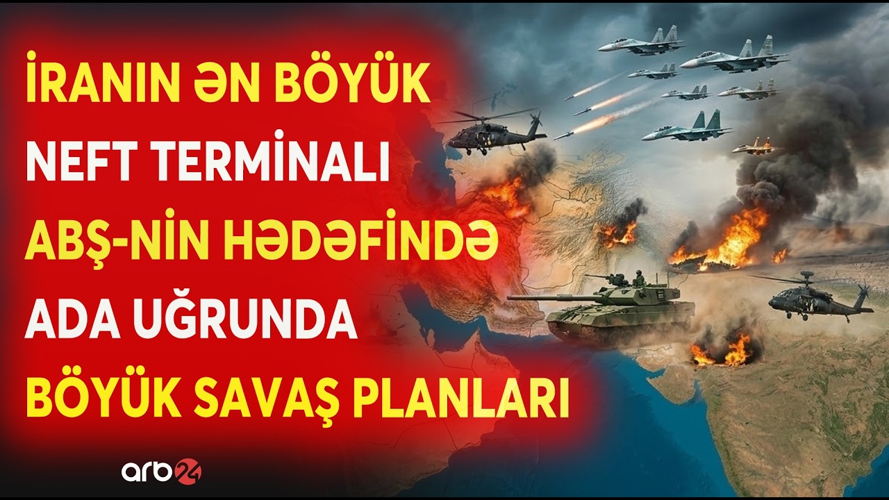 İranın neft bazasına zərbə AN MƏSƏLƏSİDİR! - Mühüm obyektlər ABŞ-nin HƏDƏFİNDƏ - BÖYÜK SAVAŞ PLANI