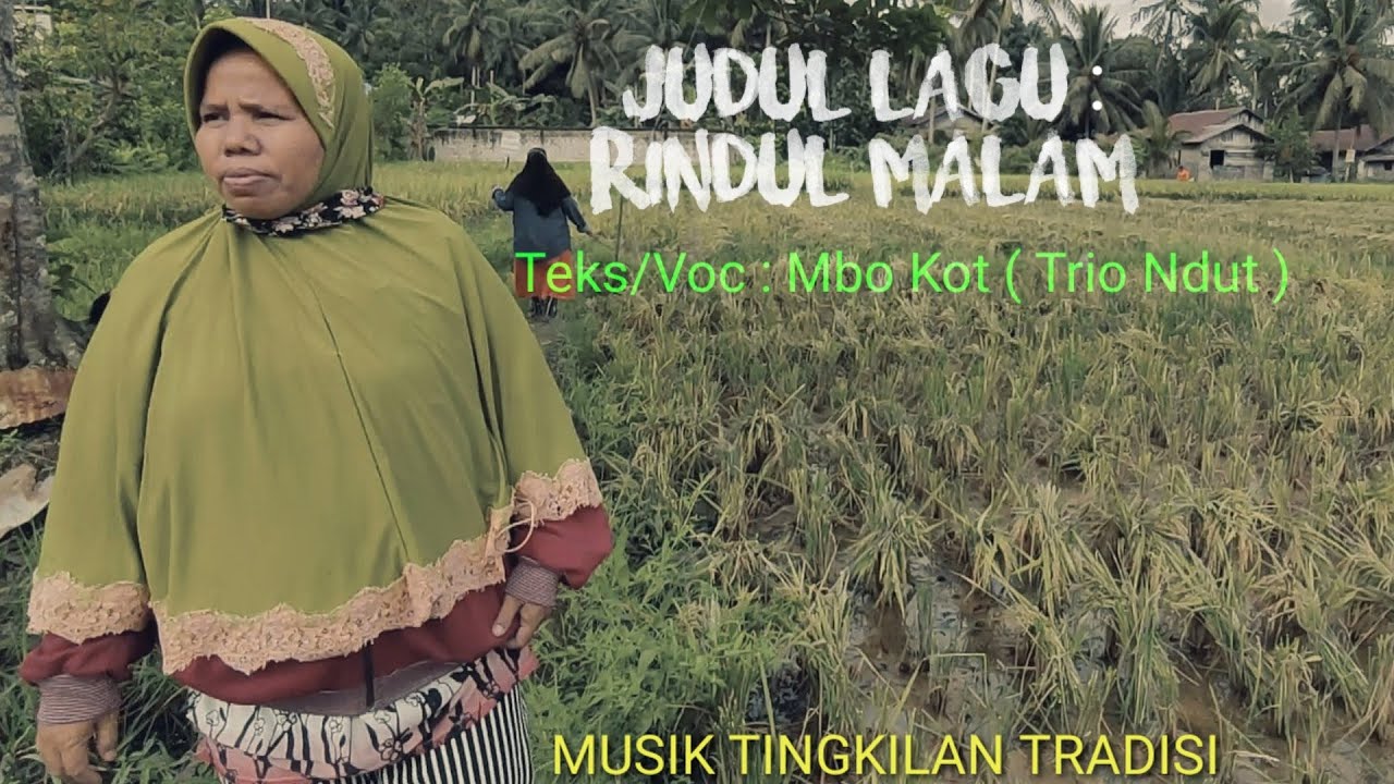 JUDUL LAGU : RINDU MALAM || MUSIK TINGKILAN TRADISI.Teks Dan Vocal : Mbo Kot ( Trio Ndut )