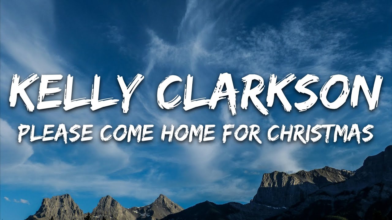 Kelly Clarkson - Please Come Home For Christmas (Lyrics)