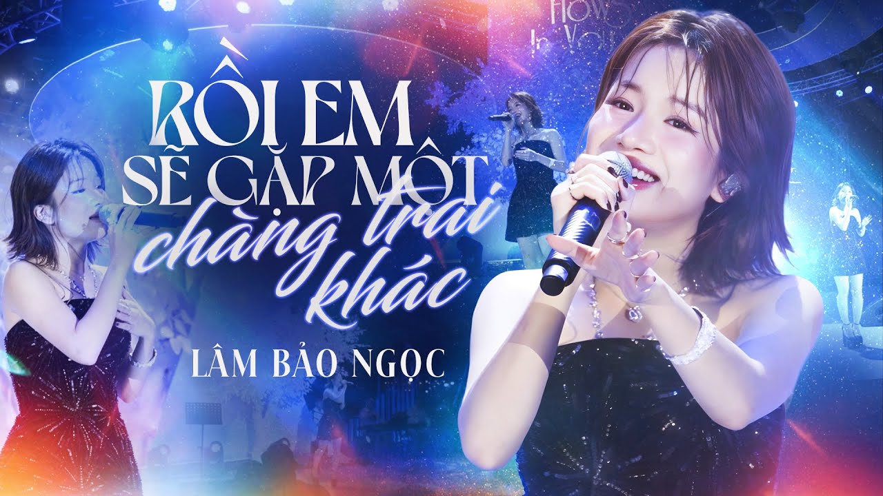 RỒI EM SẼ GẶP MỘT CHÀNG TRAI KHÁC (PHIÊN BẢN 2026) - LÂM BẢO NGỌC live at #RiverFlowsInYouShow
