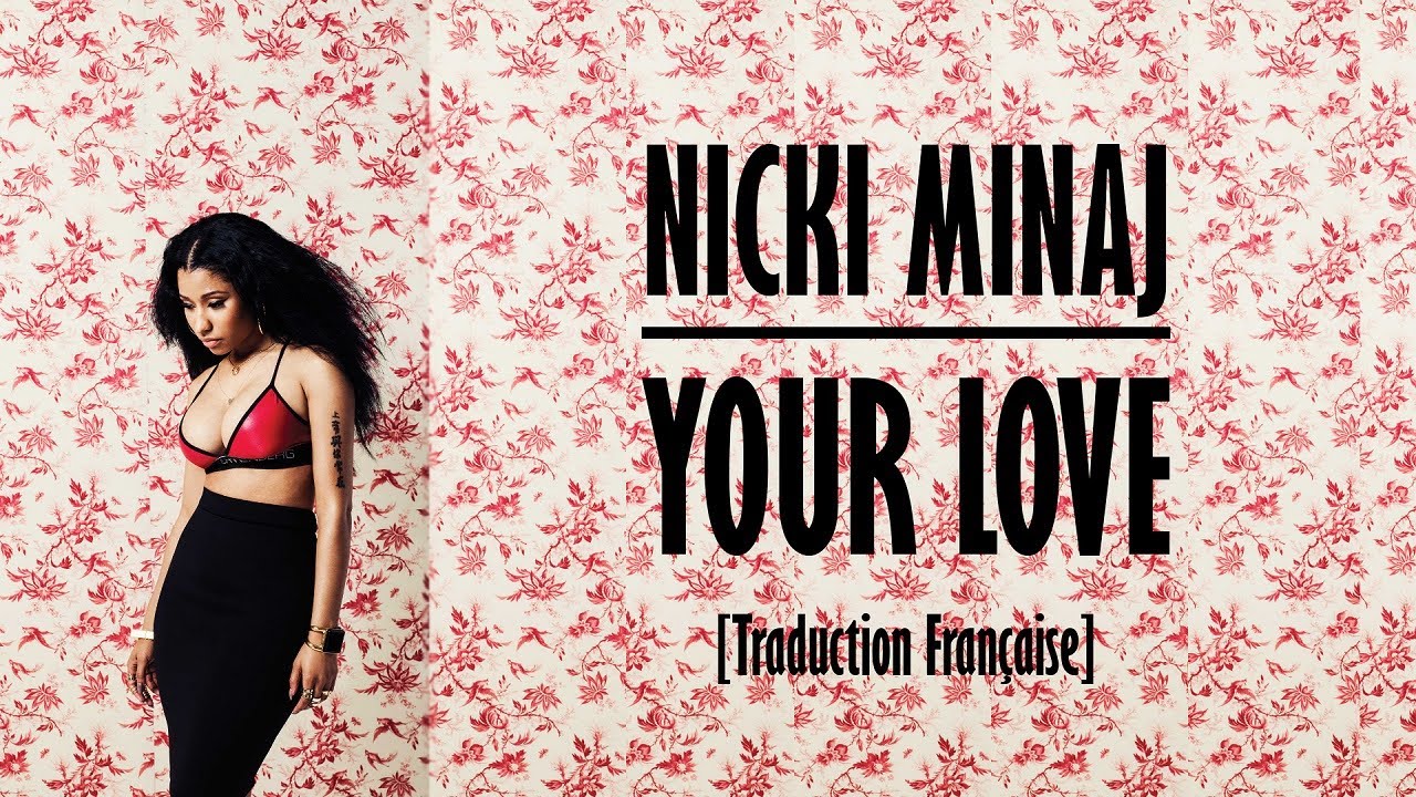 Nicki Minaj - Your Love [Traduction Fran&ccedil;aise]