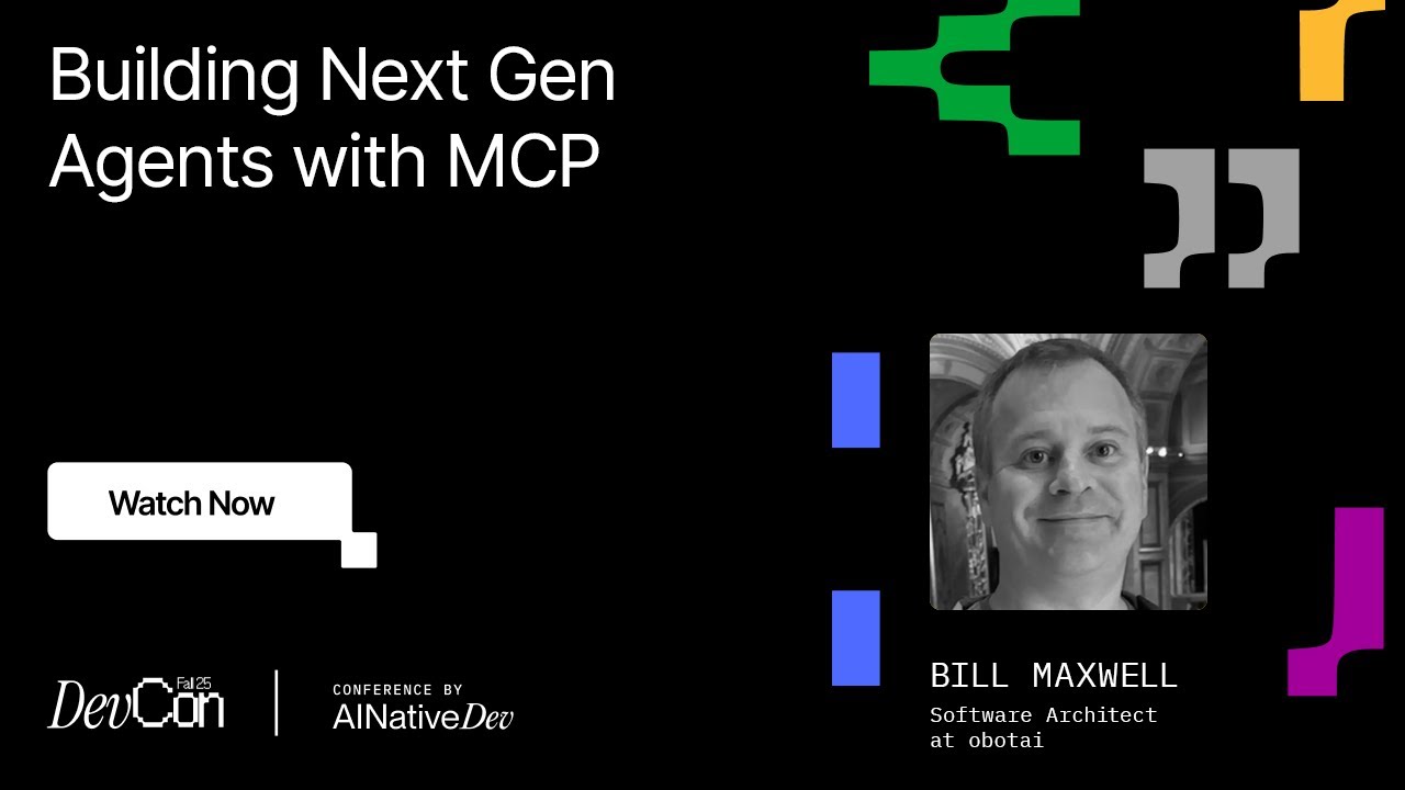 Bill Maxwell - Building Next Gen Agents with MCP | DevCon Fall 2025