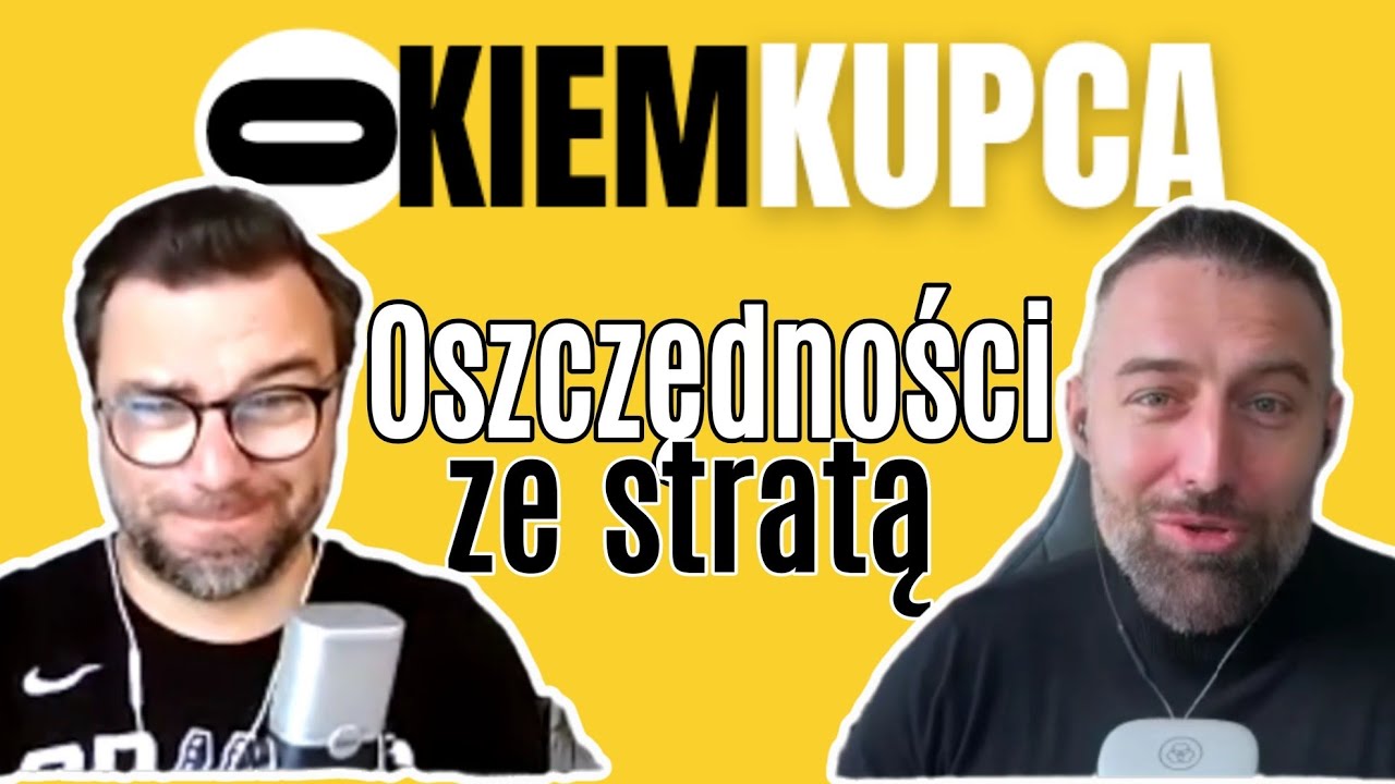 Oszczędności, które przynoszą straty. #okiemkupca 