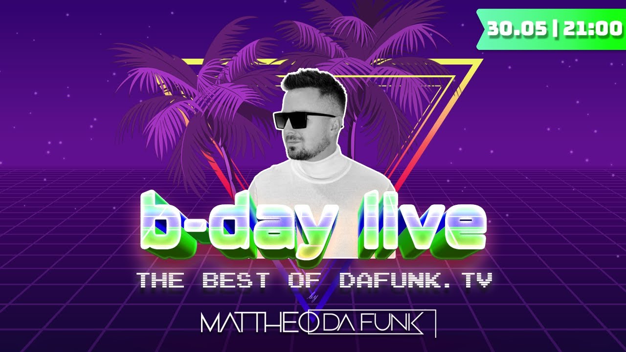 MATTHEO DA FUNK b-day live | the best of dafunk.tv | 30.05.2025