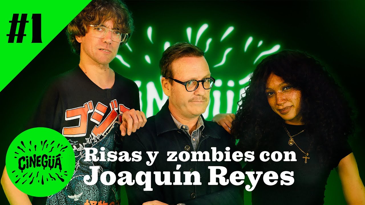 #1 CINEGÜÁ con JOAQUÍN REYES | Cine, risas y zombies.