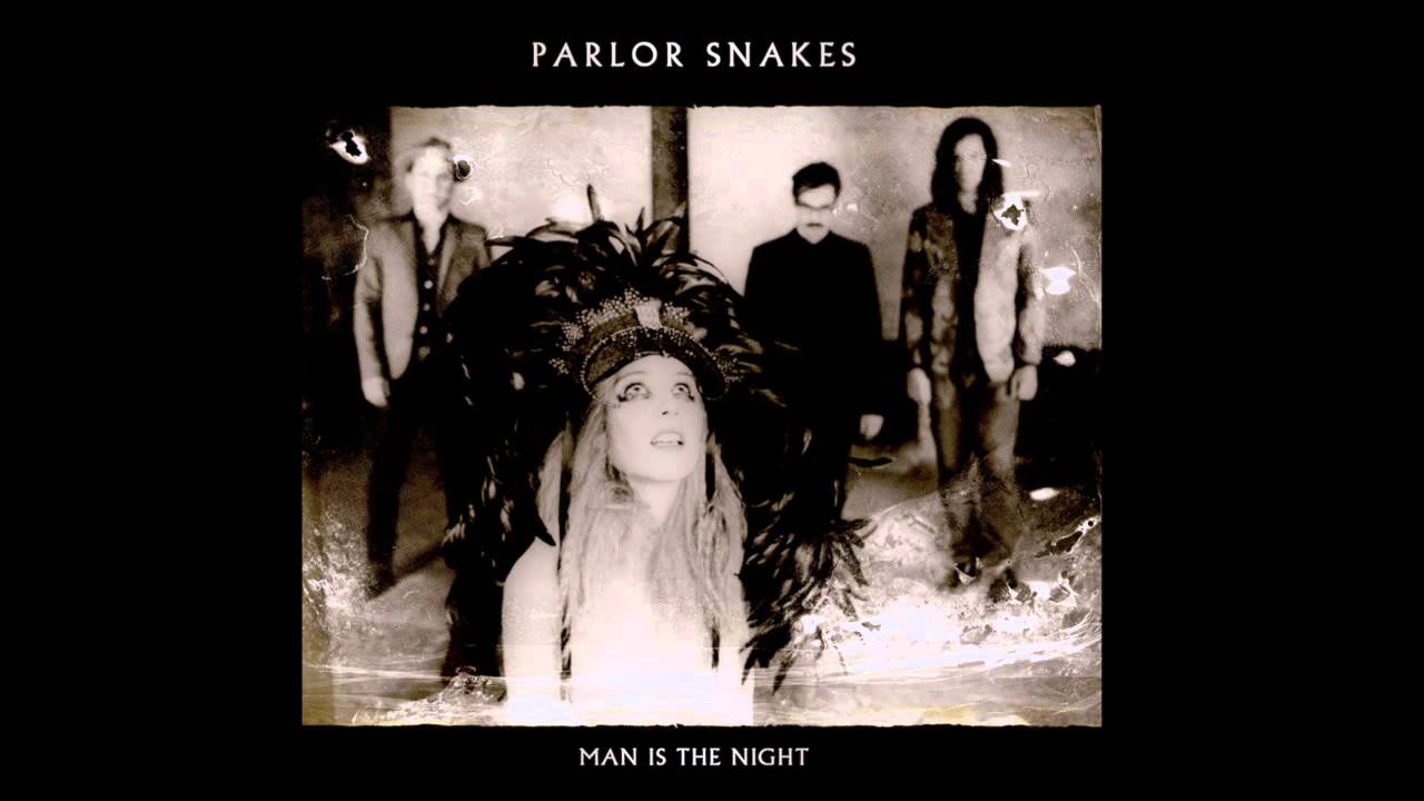 PARLOR SNAKES - Man is the night (official radio edit)