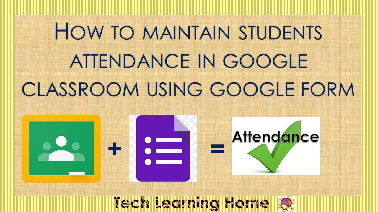 How to maintain students' attendance using google form In Google Classroom