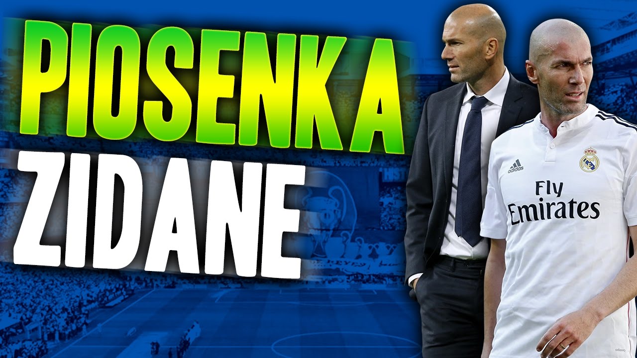 Piosenka ,,Zidane - Świetny zawodnik, Wyśmienity trener