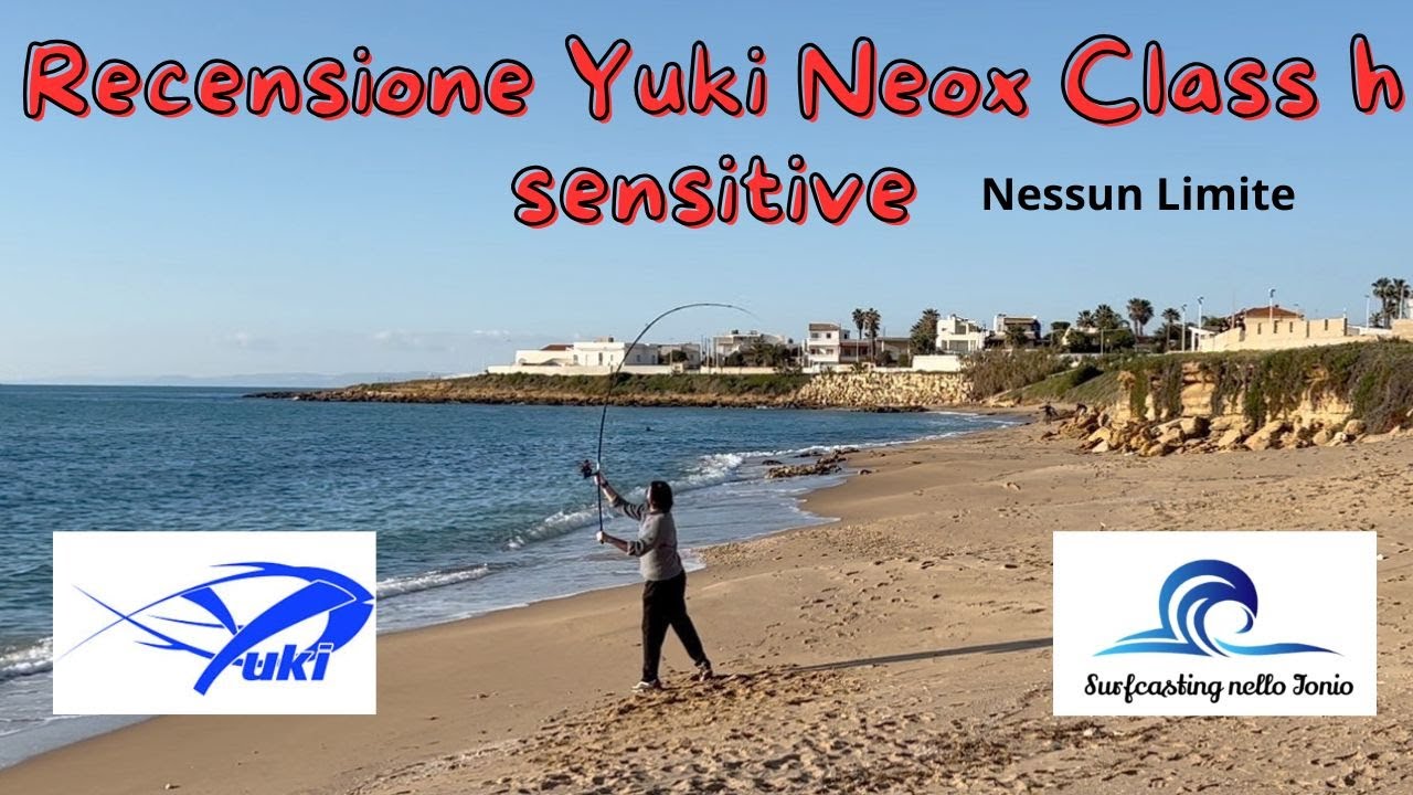 Recensione in spiaggia Yuki Neox Class h sensitive . Una bomba !! //Surfcasting nello ionio//