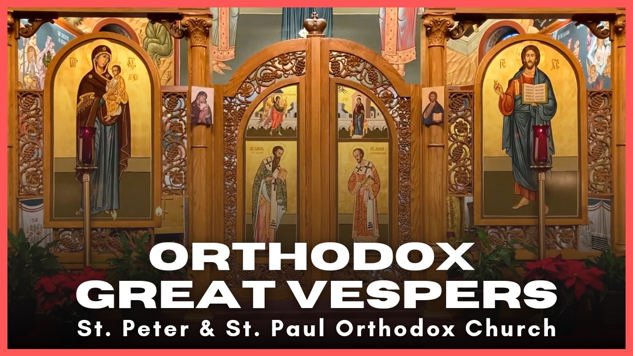 Great Vespers  - Saint Peter & Saint Paul Orthodox Christian Church - March 7 2026