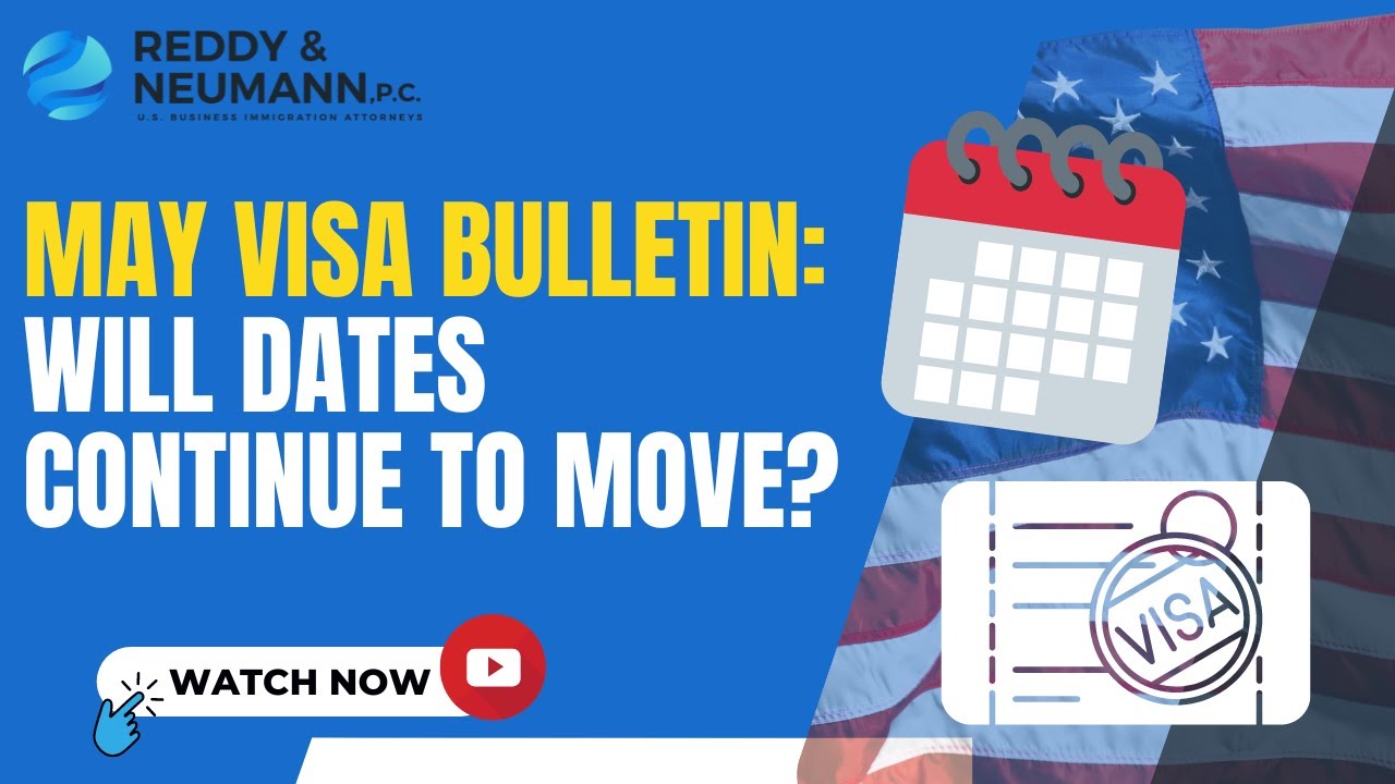 May Visa Bulletin &ndash; Will the Dates Continue to Move?