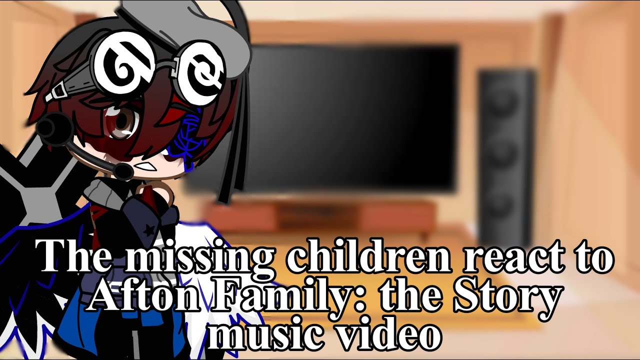 The missing children react to The Afton Family: The story / Requested￼