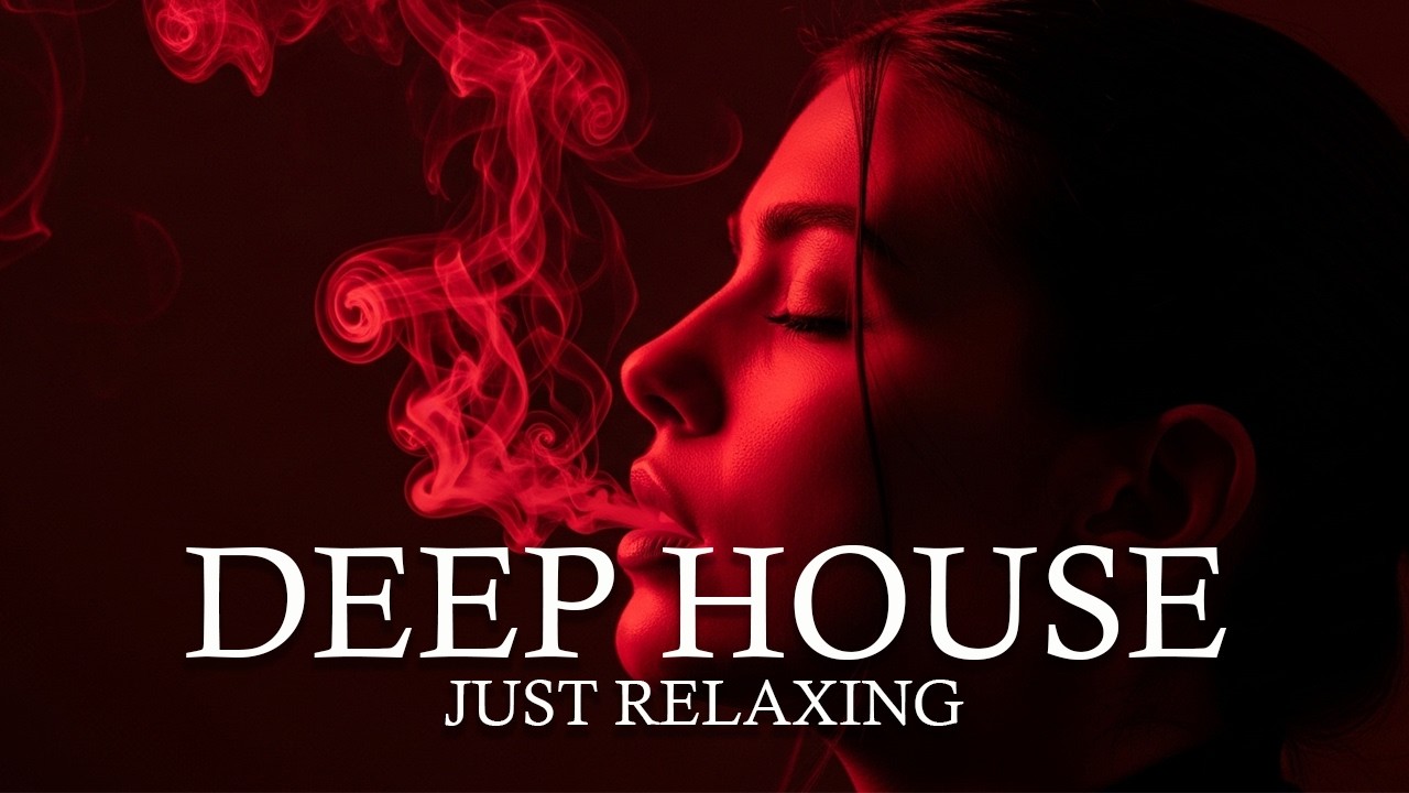 Smoke Mood - Just Relax | Chill House & Deep House Mix 🎧 Chill  Night Shift Mood / Stress Relief