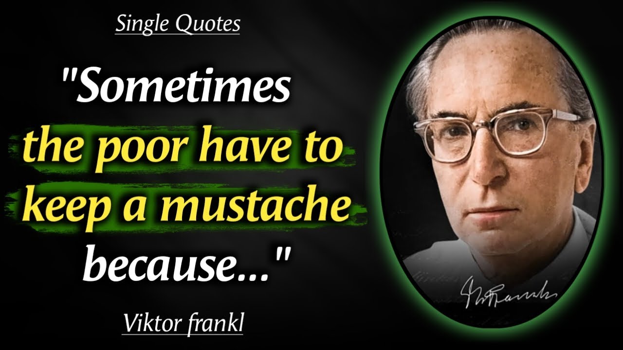 Viktor Frankl's Quotes | Inspiring Quotes | Life Changing Quotes | Single Quotes