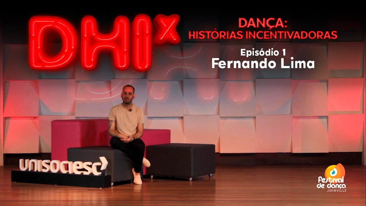DHIx - Dança: Histórias Incentivadoras | Episódio 1: Fernando Lima