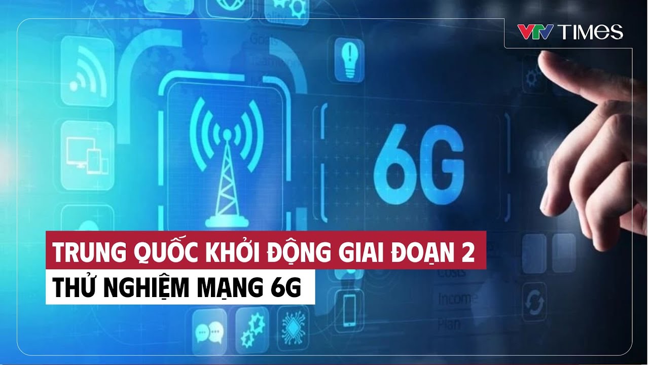 Cụm tin: Trung Quốc khởi động giai đoạn 2 thử nghiệm mạng 6G | VTV Times
