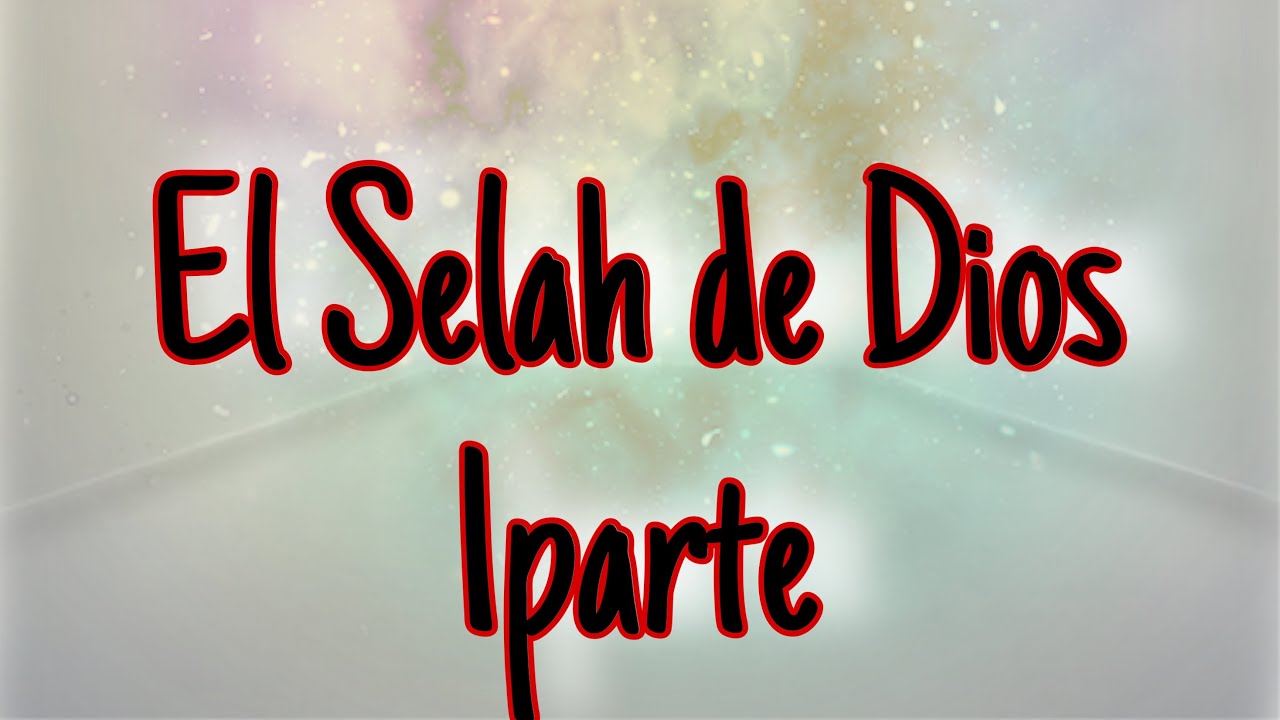 El Selah De Dios parte 1