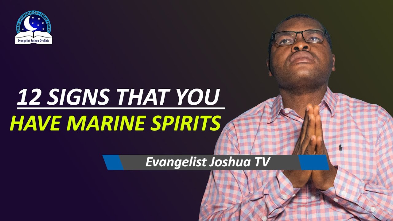 12 (Dreams) Signs You Have Marine Spirits - Evangelist Joshua TV