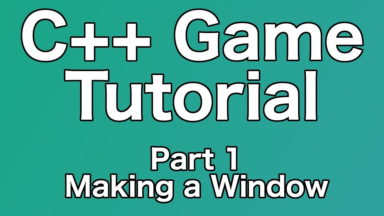 C++ Game Tutorial: Making a Window (Episode 1)