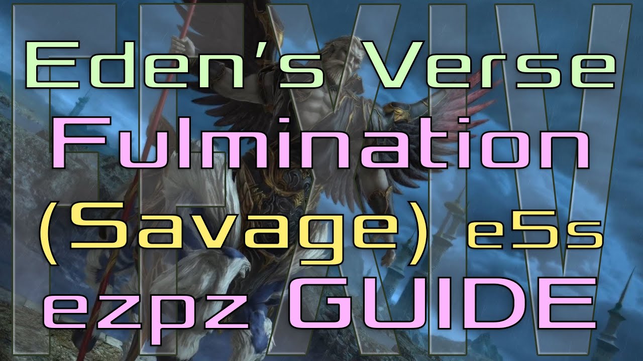 FFXIV - Eden's Verse: Fulmination (Savage) - Ez Pz Guide! (E5S)