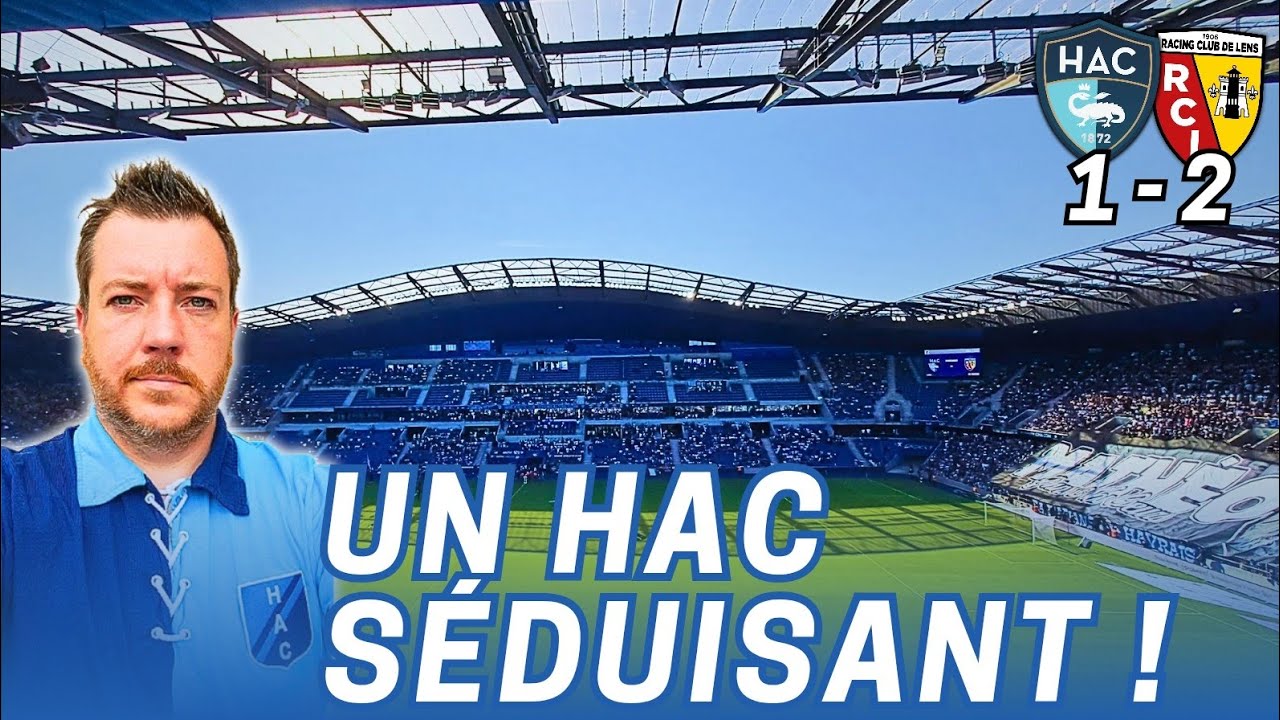 [VLOG] Un HAC séduisant | Havre AC - RC Lens (1-2)
