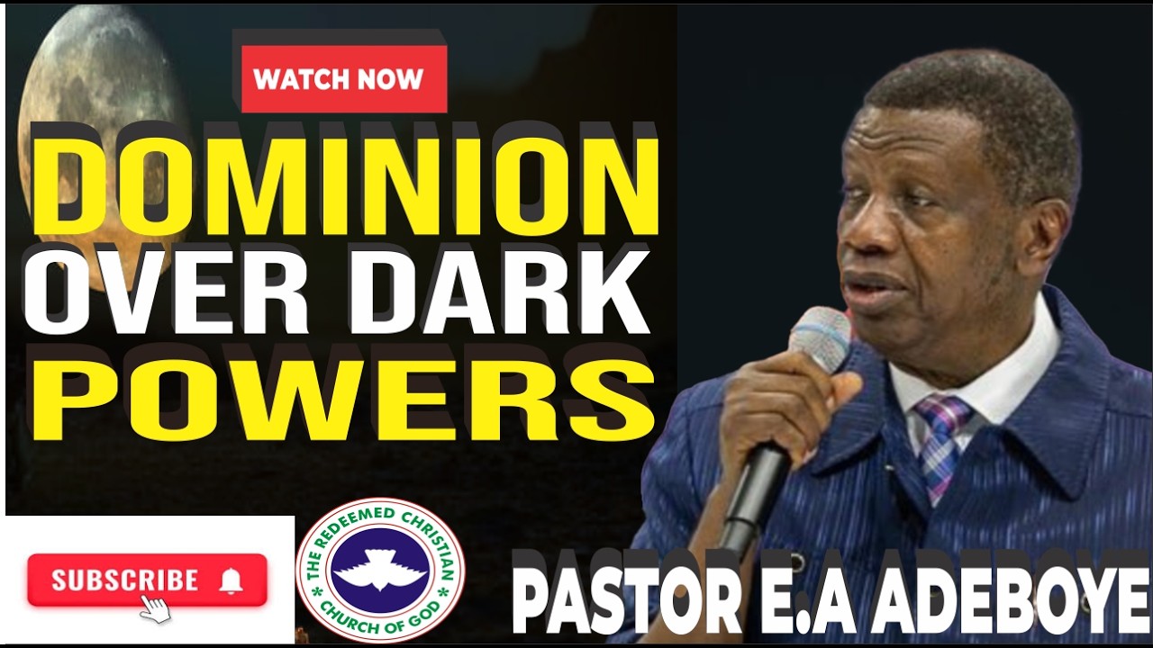 DOMINION OVER DARK POWERS | PASTOR E.A ADEBOYE
