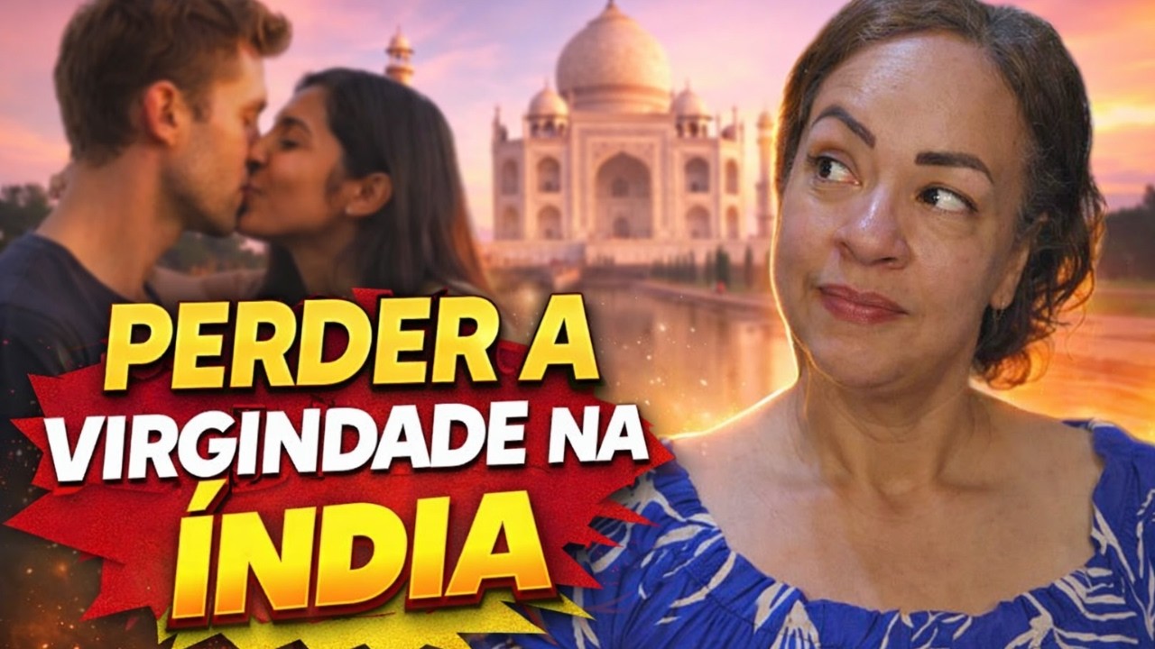 Perder a virgindade na Índia