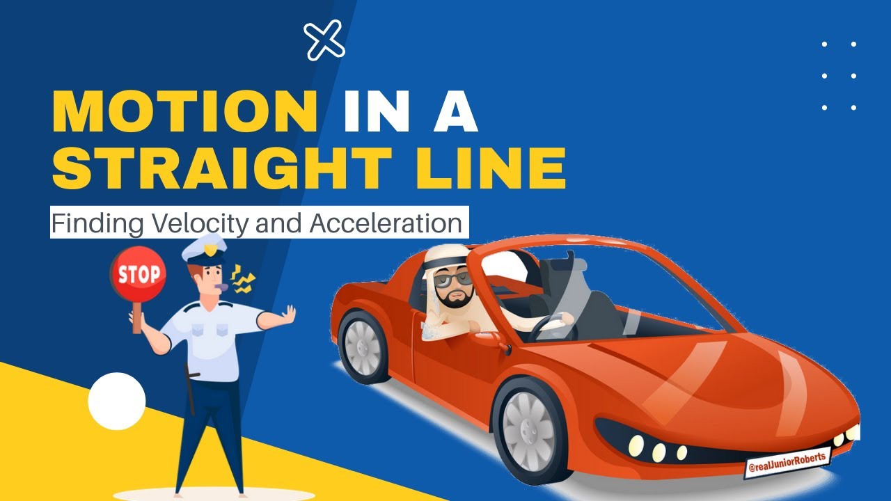 Motion in a Straight Line - Calculating Velocity, Displacement and Acceleration | Junior Roberts