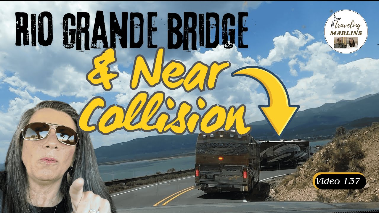 Scenic, Sad & Scary:  Rio Grande Gorge Bridge & a Close Call Collision (video 137)