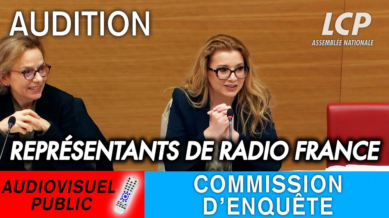 Les représentants de Radio France sont auditionnés par la commission d'enquête sur l'audiovisuel