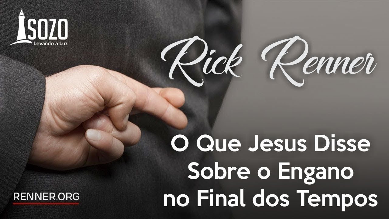 Rick Renner - O Que Jesus Disse Sobre o Engano no Final dos Tempos