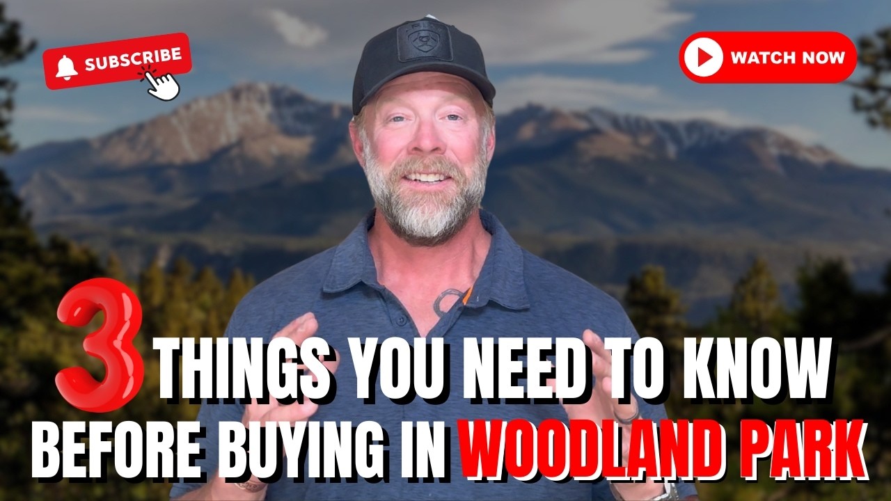 3 Things You Need to Know Before Buying in Woodland Park
