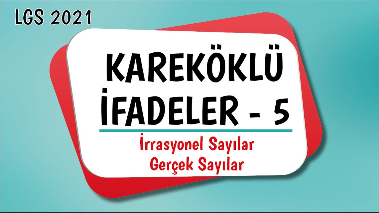 LGS 2021 | Gerçek ve İrrasyonel Sayılar | Kareköklü İfadeler 5